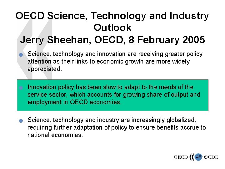 OECD Science, Technology and Industry Outlook Jerry Sheehan, OECD, 8 February 2005 n n