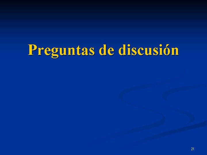 Preguntas de discusión 21 