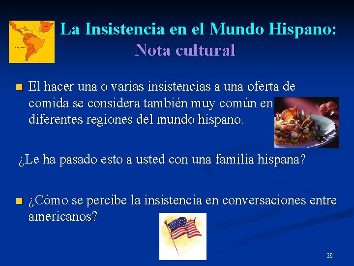 La Insistencia en el Mundo Hispano: Nota cultural n El hacer una o varias