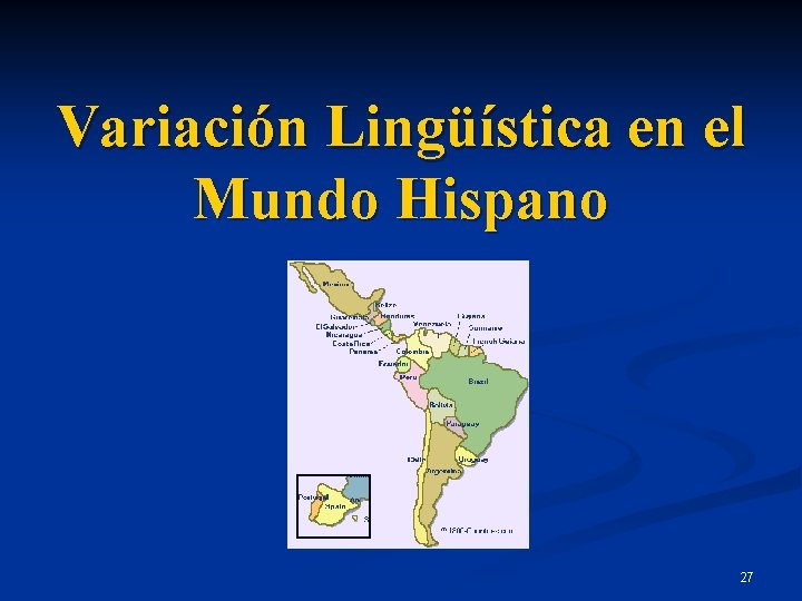 Variación Lingüística en el Mundo Hispano 27 