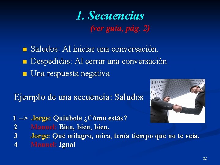 1. Secuencias (ver guía, pág. 2) n n n Saludos: Al iniciar una conversación.