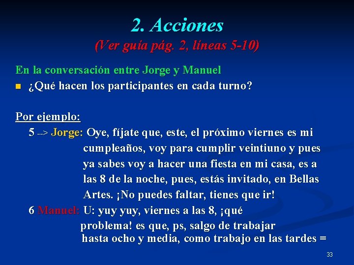 2. Acciones (Ver guía pág. 2, líneas 5 -10) En la conversación entre Jorge