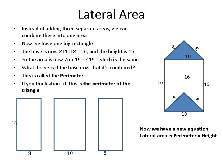 Lateral Area • • Instead of adding three separate areas, we can combine these