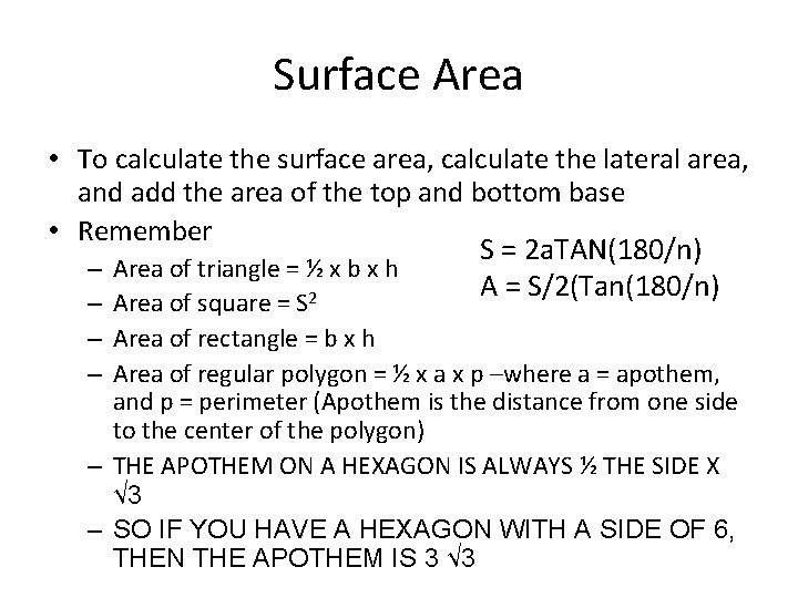 Surface Area • To calculate the surface area, calculate the lateral area, and add