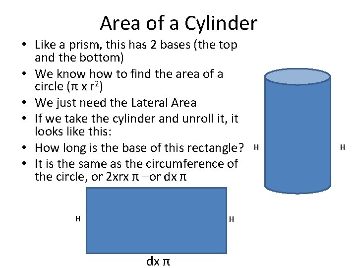 Area of a Cylinder • Like a prism, this has 2 bases (the top