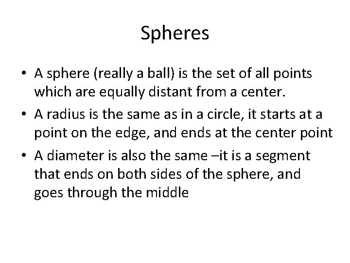 Spheres • A sphere (really a ball) is the set of all points which