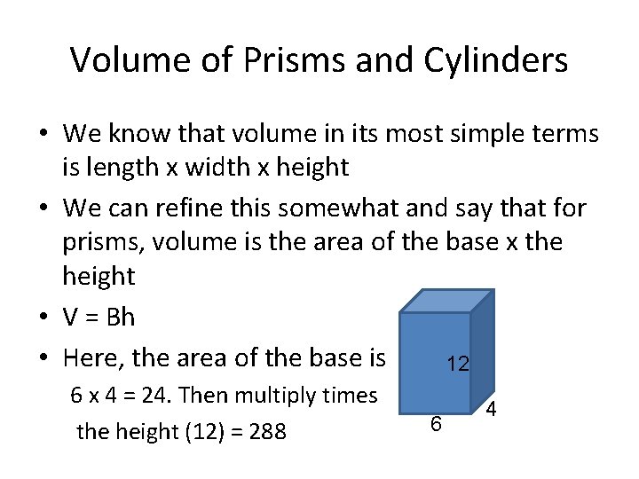 Volume of Prisms and Cylinders • We know that volume in its most simple