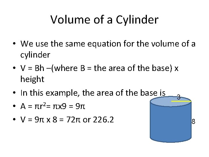 Volume of a Cylinder • We use the same equation for the volume of