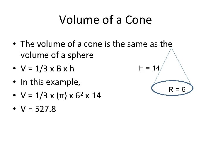 Volume of a Cone • The volume of a cone is the same as
