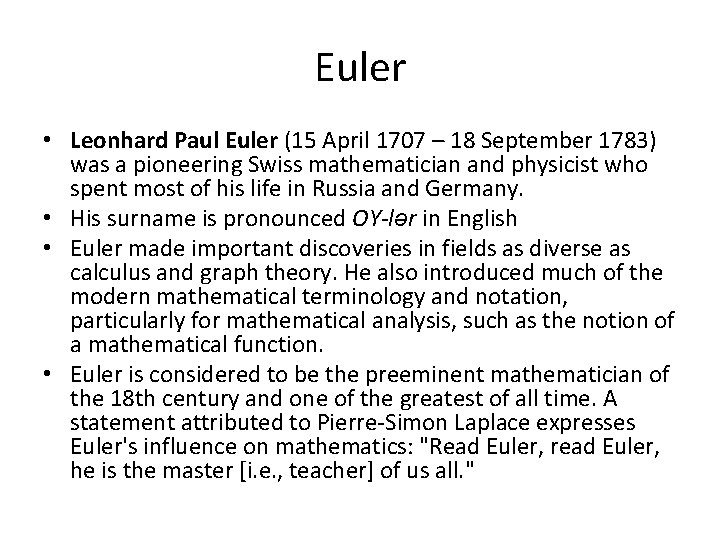 Euler • Leonhard Paul Euler (15 April 1707 – 18 September 1783) was a