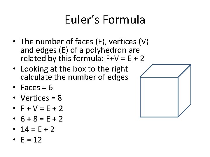 Euler’s Formula • The number of faces (F), vertices (V) and edges (E) of