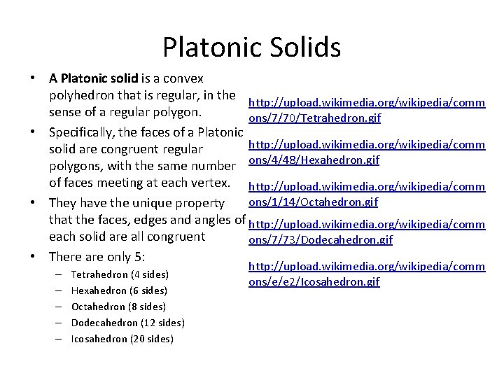 Platonic Solids • A Platonic solid is a convex polyhedron that is regular, in