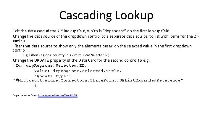Cascading Lookup Edit the data card of the 2 nd lookup field, which is