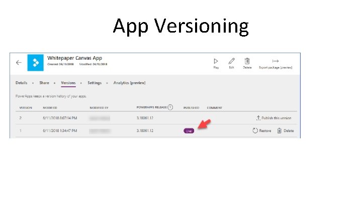 App Versioning • Editors see „Working version“ • Publish version to „Live“ • Users