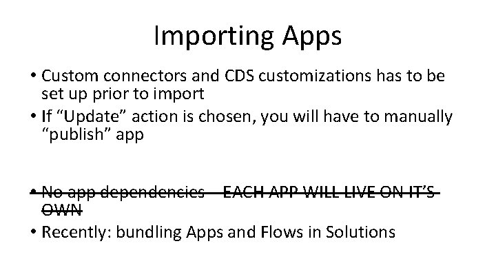 Importing Apps • Custom connectors and CDS customizations has to be set up prior