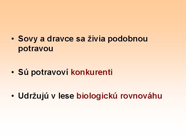  • Sovy a dravce sa živia podobnou potravou • Sú potravoví konkurenti •