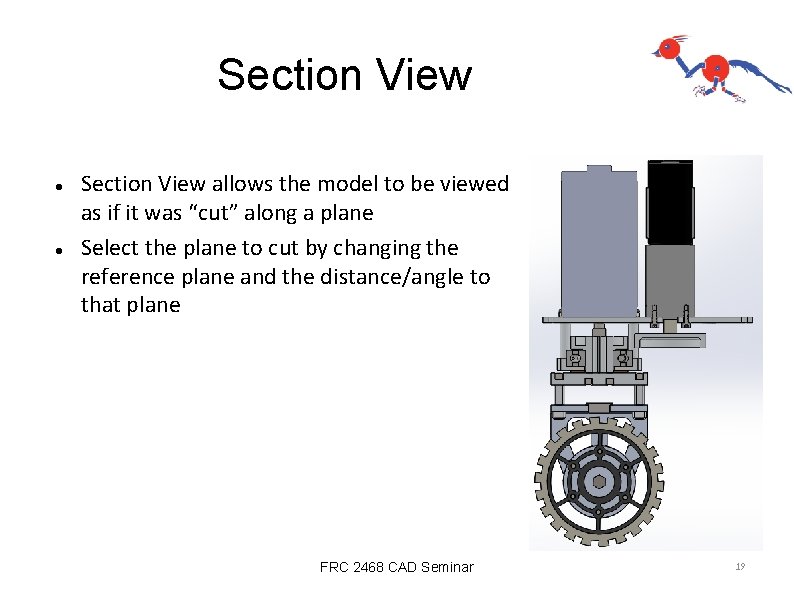 Section View allows the model to be viewed as if it was “cut” along