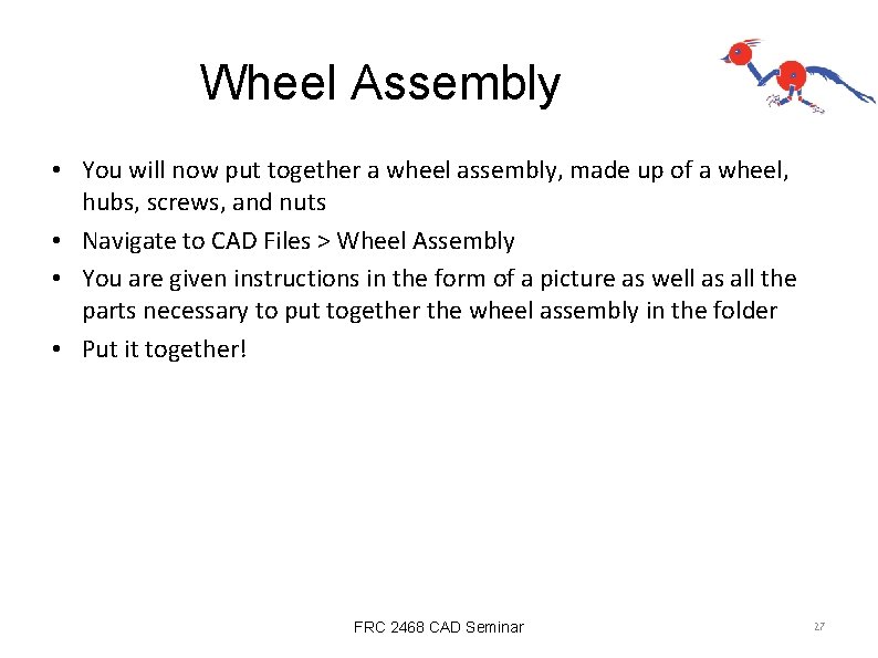 Wheel Assembly • You will now put together a wheel assembly, made up of