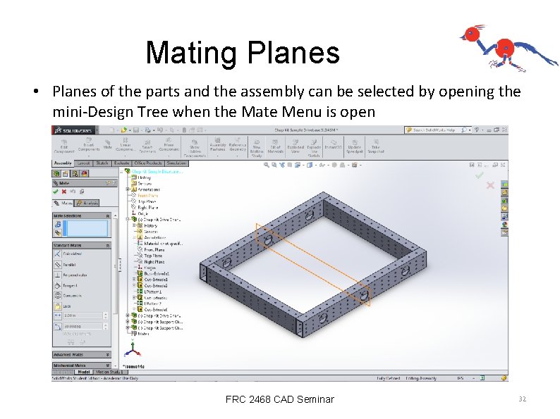 Mating Planes • Planes of the parts and the assembly can be selected by