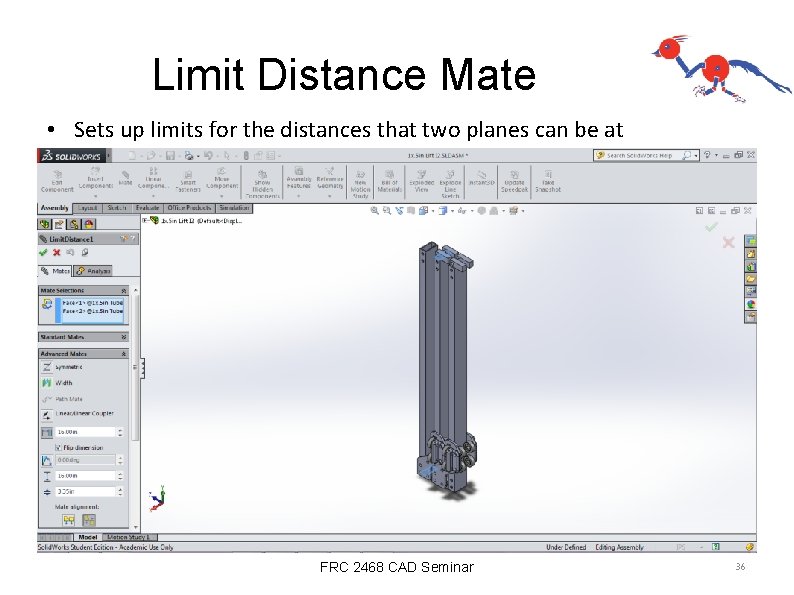 Limit Distance Mate • Sets up limits for the distances that two planes can
