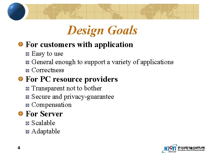 Design Goals For customers with application Easy to use General enough to support a