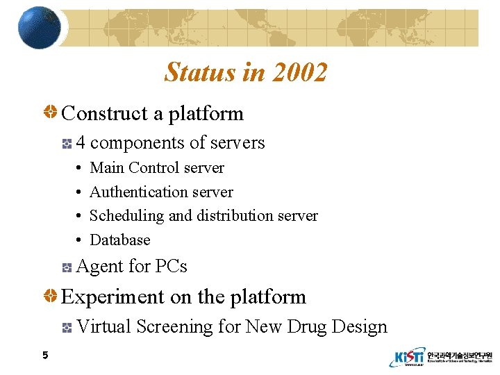Status in 2002 Construct a platform 4 components of servers • • Main Control