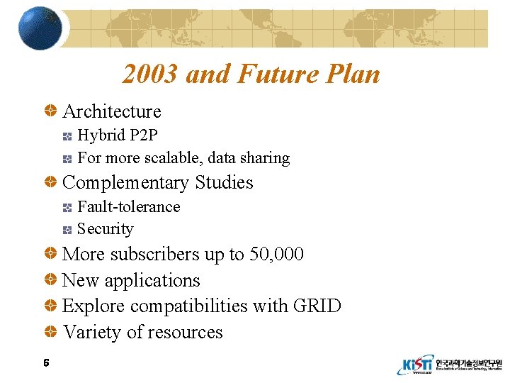 2003 and Future Plan Architecture Hybrid P 2 P For more scalable, data sharing