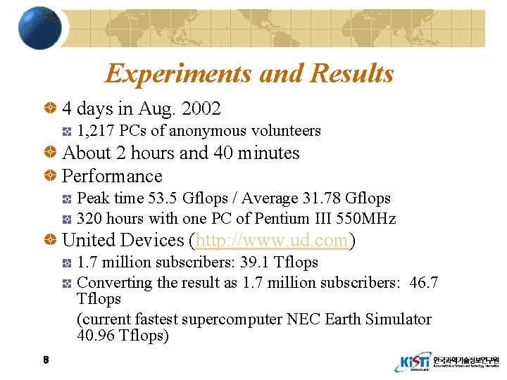 Experiments and Results 4 days in Aug. 2002 1, 217 PCs of anonymous volunteers