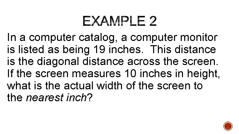 In a computer catalog, a computer monitor is listed as being 19 inches. This