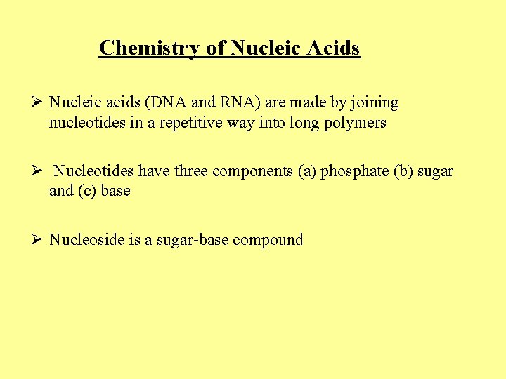 Chemistry of Nucleic Acids Ø Nucleic acids (DNA and RNA) are made by joining