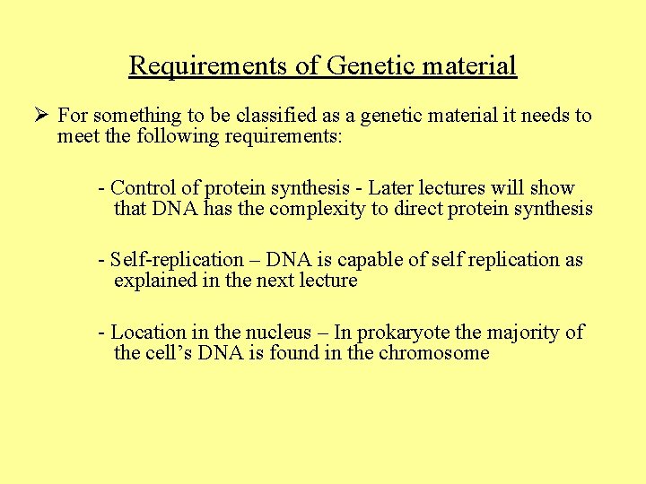 Requirements of Genetic material Ø For something to be classified as a genetic material