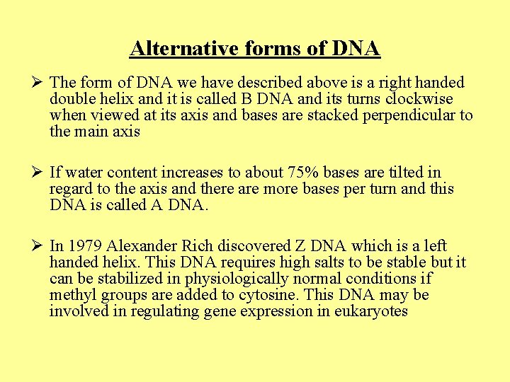 Alternative forms of DNA Ø The form of DNA we have described above is