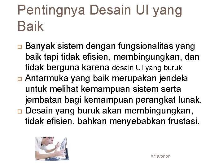 14 Pentingnya Desain UI yang Baik Banyak sistem dengan fungsionalitas yang baik tapi tidak 14 Pentingnya Desain UI yang Baik Banyak sistem dengan fungsionalitas yang baik tapi tidak