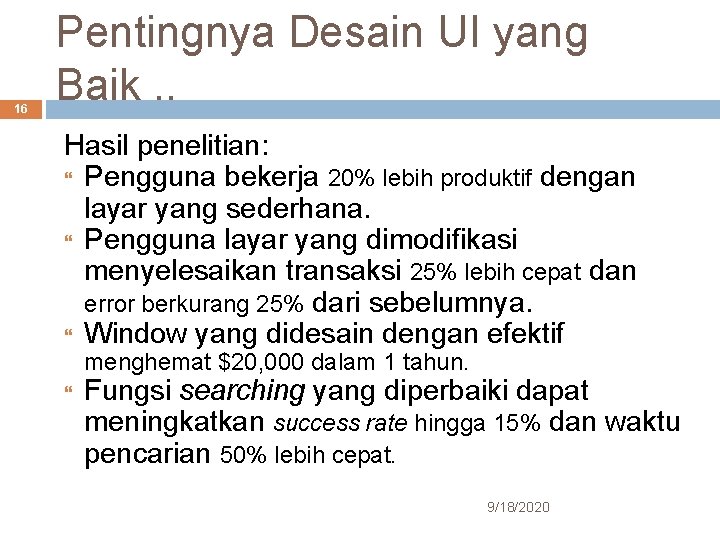 16 Pentingnya Desain UI yang Baik. . Hasil penelitian: Pengguna bekerja 20% lebih produktif