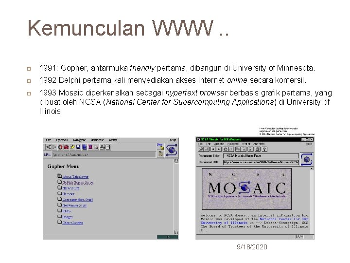 Kemunculan WWW. . 24 1991: Gopher, antarmuka friendly pertama, dibangun di University of Minnesota.