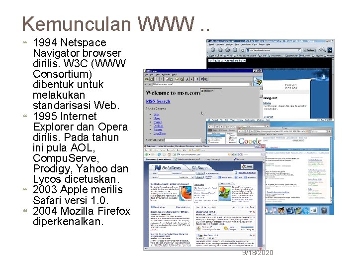 Kemunculan WWW. . 25 1994 Netspace Navigator browser dirilis. W 3 C (WWW Consortium)