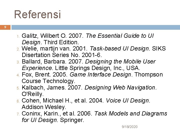 Referensi 9 1. 2. 3. 4. 5. 6. 7. Galitz, Wilbert O. 2007. The