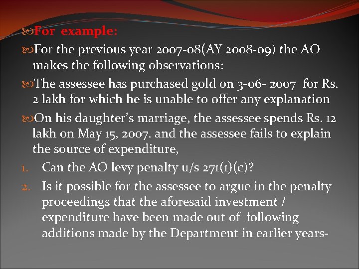  For example: For the previous year 2007 -08(AY 2008 -09) the AO makes