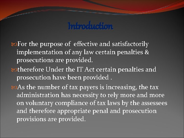 Introduction For the purpose of effective and satisfactorily implementation of any law certain penalties