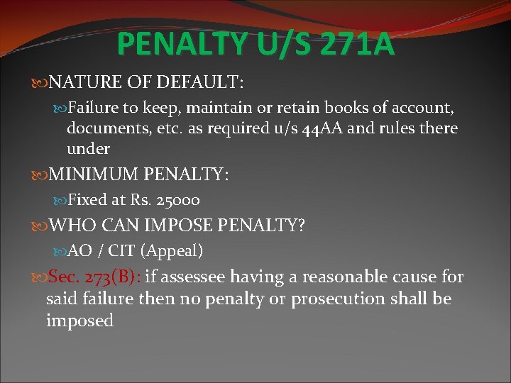 PENALTY U/S 271 A NATURE OF DEFAULT: Failure to keep, maintain or retain books