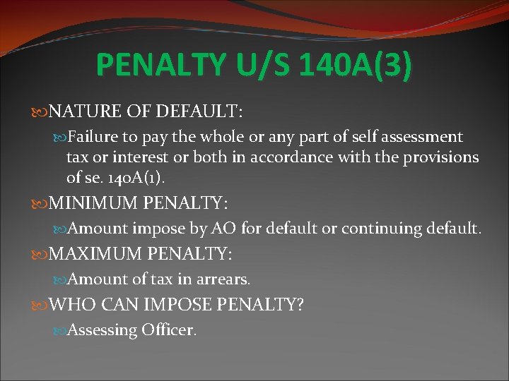 PENALTY U/S 140 A(3) NATURE OF DEFAULT: Failure to pay the whole or any