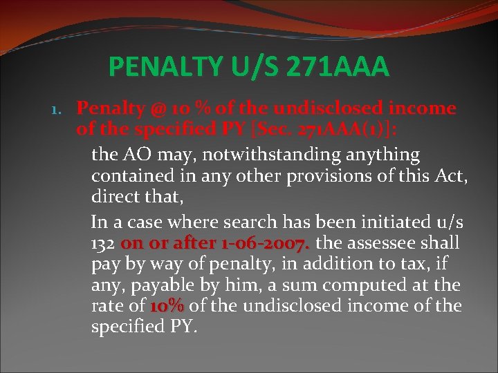 PENALTY U/S 271 AAA 1. Penalty @ 10 % of the undisclosed income of