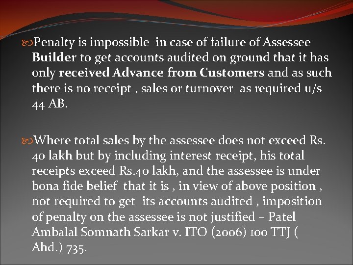  Penalty is impossible in case of failure of Assessee Builder to get accounts
