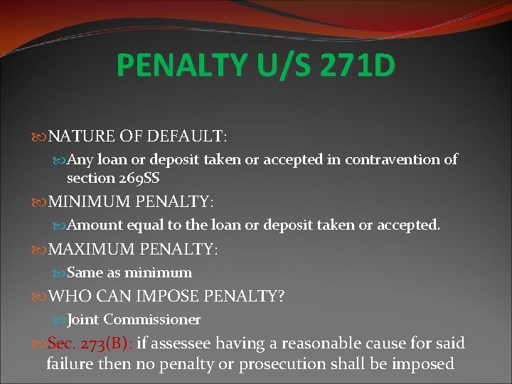 PENALTY U/S 271 D NATURE OF DEFAULT: Any loan or deposit taken or accepted