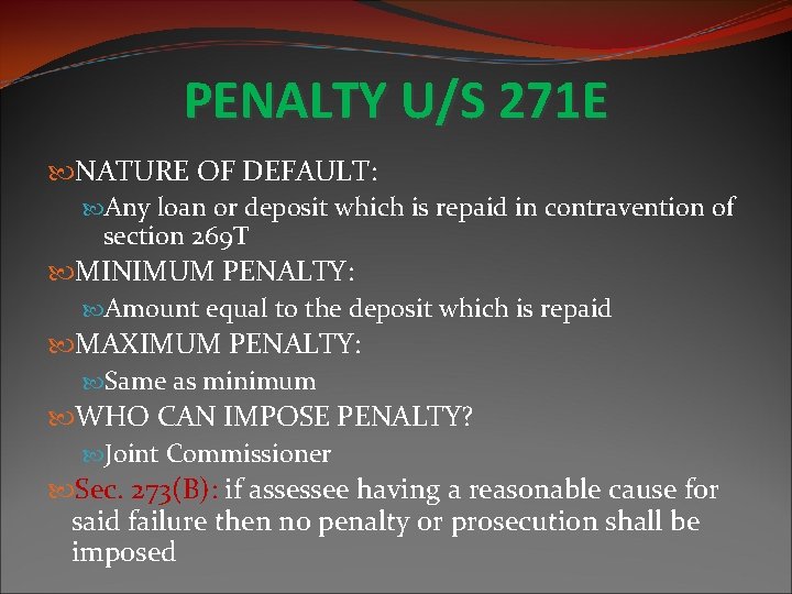PENALTY U/S 271 E NATURE OF DEFAULT: Any loan or deposit which is repaid