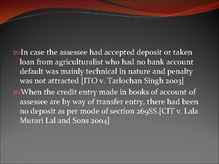  In case the assessee had accepted deposit or taken loan from agriculturalist who