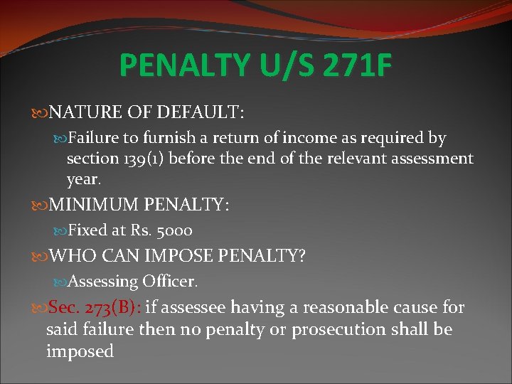 PENALTY U/S 271 F NATURE OF DEFAULT: Failure to furnish a return of income