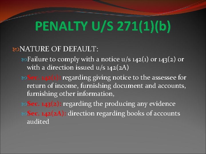 PENALTY U/S 271(1)(b) NATURE OF DEFAULT: Failure to comply with a notice u/s 142(1)