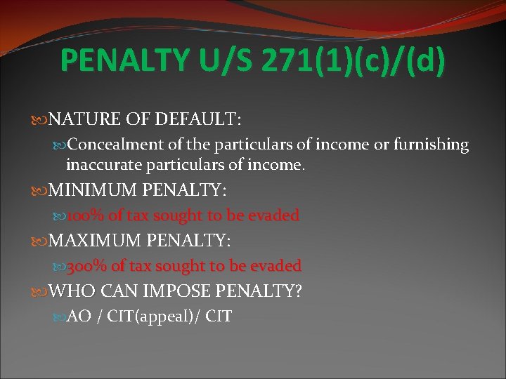 PENALTY U/S 271(1)(c)/(d) NATURE OF DEFAULT: Concealment of the particulars of income or furnishing
