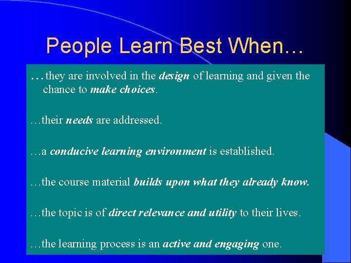 People Learn Best When… …they are involved in the design of learning and given